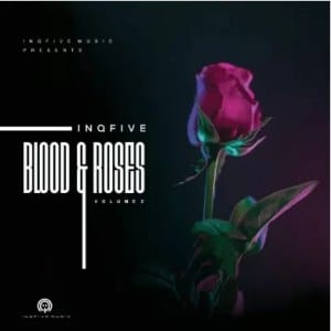 InQfive, Blood, Roses Vol.2, download ,zip, zippyshare, fakaza, EP, datafilehost, album, Afro House, Afro House 2021, Afro House Mix, Afro House Music, Afro Tech, House Music