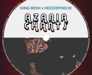 KingBesh, HezziePhecie, Azania Chants, download ,zip, zippyshare, fakaza, EP, datafilehost, album, Afro House, Afro House 2021, Afro House Mix, Afro House Music, Afro Tech, House Music