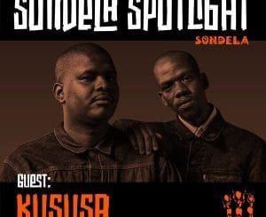 Kususa, Sondela Spotlight Mix 004, mp3, download, datafilehost, toxicwap, fakaza, Afro House, Afro House 2021, Afro House Mix, Afro House Music, Afro Tech, House Music