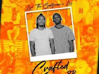 Levi The Craftsman, Lue, Crafted, download ,zip, zippyshare, fakaza, EP, datafilehost, album, House Music, Amapiano, Amapiano 2021, Amapiano Mix, Amapiano Music