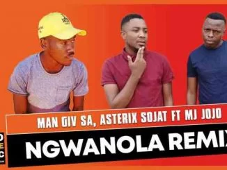 Man Giv SA, Asterix Sojat, Ngwanola Remix,Mj Jojo, mp3, download, datafilehost, toxicwap, fakaza, Afro House, Afro House 2021, Afro House Mix, Afro House Music, Afro Tech, House Music