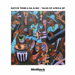 Native Tribe, Da Q-Bic, Tales Of Africa, download ,zip, zippyshare, fakaza, EP, datafilehost, album, Afro House, Afro House 2021, Afro House Mix, Afro House Music, Afro Tech, House Music
