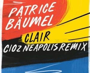 Patrice Baumel, Clair, Cioz Neapolis Remix, mp3, download, datafilehost, toxicwap, fakaza, Afro House, Afro House 2021, Afro House Mix, Afro House Music, Afro Tech, House Music