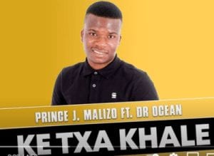 Prince J Malizo, Ke Txa Khale, Dr Ocean, Original Mix,mp3, download, datafilehost, toxicwap, fakaza, Afro House, Afro House 2021, Afro House Mix, Afro House Music, Afro Tech, House Music