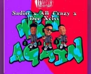 Sadist, Win Again, AB Crazy, Dee Xclusive, mp3, download, datafilehost, toxicwap, fakaza, Afro House, Afro House 2021, Afro House Mix, Afro House Music, Afro Tech, House Music