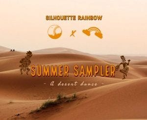 Silhouette Rainbow, Summer Sampler, A Desert Dance EP, download ,zip, zippyshare, fakaza, EP, datafilehost, album, Deep House Mix, Deep House, Deep House Music, Deep Tech, Afro Deep Tech, House Music
