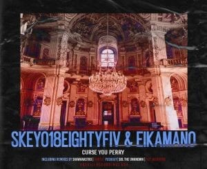 Skeyo18EightyFiv, EikaMano, Curse You Perry, Incl. Remixes, download ,zip, zippyshare, fakaza, EP, datafilehost, album, Deep House Mix, Deep House, Deep House Music, Deep Tech, Afro Deep Tech, House Music