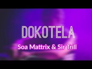Soa Mattrix, Dokotela, Sir Trill, mp3, download, datafilehost, toxicwap, fakaza, House Music, Amapiano, Amapiano 2021, Amapiano Mix, Amapiano Music