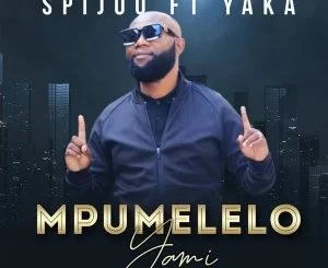 Spijoo, Mpumelelo Yami, Yaka, mp3, download, datafilehost, toxicwap, fakaza, Afro House, Afro House 2021, Afro House Mix, Afro House Music, Afro Tech, House Music