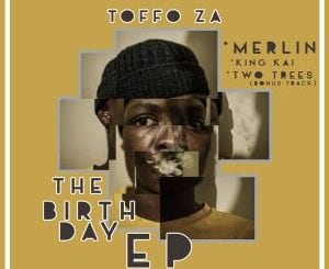 Toffo ZA, The Birthday, download ,zip, zippyshare, fakaza, EP, datafilehost, album, Deep House Mix, Deep House, Deep House Music, Deep Tech, Afro Deep Tech, House Music