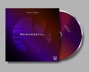 Tonic Rsa, Remorseful, download ,zip, zippyshare, fakaza, EP, datafilehost, album, Deep House Mix, Deep House, Deep House Music, Deep Tech, Afro Deep Tech, House Music