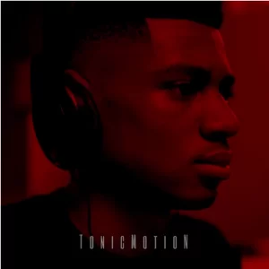 TonicMotion, TonicMotion, Vol. 1, download ,zip, zippyshare, fakaza, EP, datafilehost, album, House Music, Amapiano, Amapiano 2021, Amapiano Mix, Amapiano Music