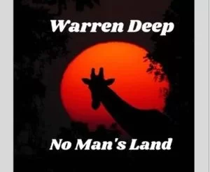 Warren Deep, No Man’s Land, Original Mix, mp3, download, datafilehost, toxicwap, fakaza, Afro House, Afro House 2021, Afro House Mix, Afro House Music, Afro Tech, House Music
