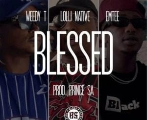 Weedy T, Blessed ft. Emtee,Lolli Native, mp3, download, datafilehost, toxicwap, fakaza, Hiphop, Hip hop music, Hip Hop Songs, Hip Hop Mix, Hip Hop, Rap, Rap Music