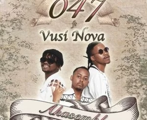 047, Akasemhle, Vusi Nova, mp3, download, datafilehost, toxicwap, fakaza, House Music, Amapiano, Amapiano 2021, Amapiano Mix, Amapiano Music