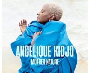 Angelique Kidjo, Mother Nature, download ,zip, zippyshare, fakaza, EP, datafilehost, album, Afro House, Afro House 2021, Afro House Mix, Afro House Music, Afro Tech, House Music