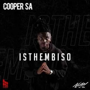 Cooper SA, Isthembiso, download ,zip, zippyshare, fakaza, EP, datafilehost, album, Deep House Mix, Deep House, Deep House Music, Deep Tech, Afro Deep Tech, House Music