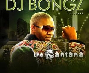 DJ Bongz, The Santana, Album 2008, download ,zip, zippyshare, fakaza, EP, datafilehost, album, House Music, Amapiano, Amapiano 2021, Amapiano Mix, Amapiano Music
