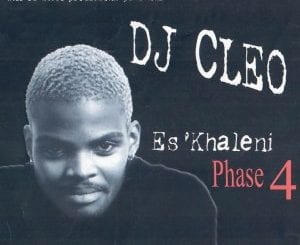 DJ Cleo, Es’Khaleni Phase 4, Album 2007, download ,zip, zippyshare, fakaza, EP, datafilehost, album, Afro House, Afro House 2021, Afro House Mix, Afro House Music, Afro Tech, House Music