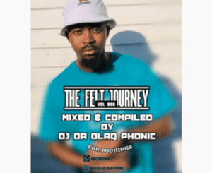 DJ Da BlaQ phonic, The Felt Journey Vol 006, mp3, download, datafilehost, toxicwap, fakaza, Afro House, Afro House 2021, Afro House Mix, Afro House Music, Afro Tech, House Music