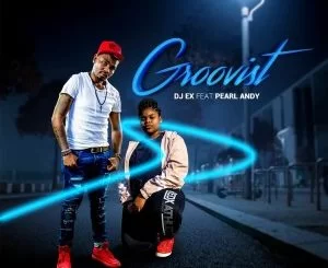 DJ Ex, Pearl Andy, Groovist, Extended Mix, mp3, download, datafilehost, toxicwap, fakaza, Afro House, Afro House 2021, Afro House Mix, Afro House Music, Afro Tech, House Music