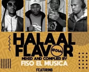 DJ King Tara, Fiso El Musica, Prosoul Da Deejay, Dj Shima, Halaal Flavour #044 Mix, mp3, download, datafilehost, toxicwap, fakaza, House Music, Amapiano, Amapiano 2021, Amapiano Mix, Amapiano Music