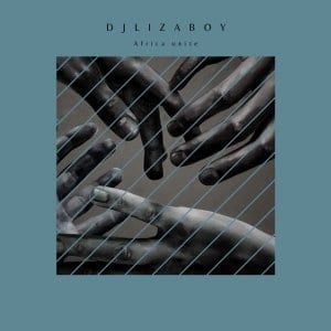 DJ Lizaboy, Africa Unite, download ,zip, zippyshare, fakaza, EP, datafilehost, album, Afro House, Afro House 2021, Afro House Mix, Afro House Music, Afro Tech, House Music