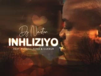 DJ Nastor, Inhliziyo, Russell Zuma, Cuebur, mp3, download, datafilehost, toxicwap, fakaza, House Music, Amapiano, Amapiano 2021, Amapiano Mix, Amapiano Music