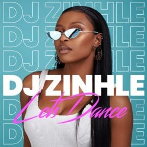DJ Zinhle, Let’s Dance, download ,zip, zippyshare, fakaza, EP, datafilehost, album, Afro House, Afro House 2021, Afro House Mix, Afro House Music, Afro Tech, House Music