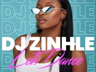 DJ Zinhle, Let’s Dance, download ,zip, zippyshare, fakaza, EP, datafilehost, album, Afro House, Afro House 2021, Afro House Mix, Afro House Music, Afro Tech, House Music