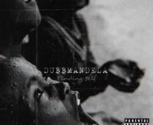DubbMandela, Finding Self, download ,zip, zippyshare, fakaza, EP, datafilehost, album, Hiphop, Hip hop music, Hip Hop Songs, Hip Hop Mix, Hip Hop, Rap, Rap Music