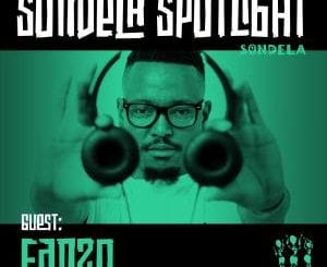 Fanzo, Sondela Spotlight Mix 005, mp3, download, datafilehost, toxicwap, fakaza, Afro House, Afro House 2021, Afro House Mix, Afro House Music, Afro Tech, House Music