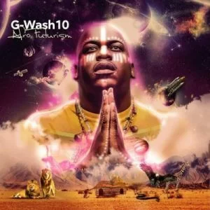 G-Wash, Afrofuturism, download ,zip, zippyshare, fakaza, EP, datafilehost, album, Afro House, Afro House 2021, Afro House Mix, Afro House Music, Afro Tech, House Music
