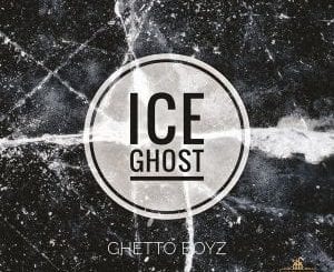 Ghetto Boyz, Ice Ghost, Original Mix, mp3, download, datafilehost, toxicwap, fakaza, Afro House, Afro House 2021, Afro House Mix, Afro House Music, Afro Tech, House Music