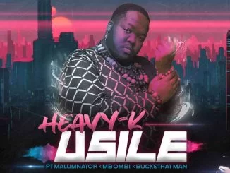 HEAVY-K, uSILE, Malumnator, Mbombi, Buckethat Man, mp3, download, datafilehost, toxicwap, fakaza, House Music, Amapiano, Amapiano 2021, Amapiano Mix, Amapiano Music