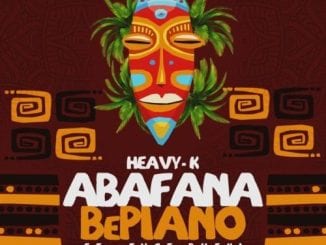 Heavy K, Abafana BePiano, Just Bheki, mp3, download, datafilehost, toxicwap, fakaza, House Music, Amapiano, Amapiano 2021, Amapiano Mix, Amapiano Music