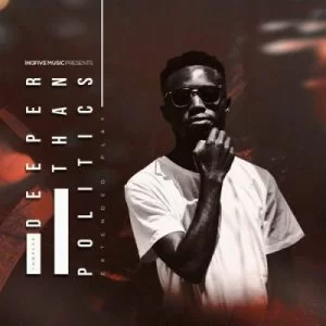 InQfive, Deeper Than Politics, download ,zip, zippyshare, fakaza, EP, datafilehost, album, Afro House, Afro House 2021, Afro House Mix, Afro House Music, Afro Tech, House Music
