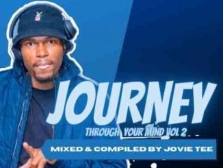 Jovie Tee, Journey Through Your Mind Vol.2, Birthday Mix, mp3, download, datafilehost, toxicwap, fakaza, House Music, Amapiano, Amapiano 2021, Amapiano Mix, Amapiano Music