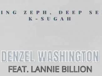 King Zeph, Deep Sen, K Sugah, Denzel Washington, Lannie Billion, mp3, download, datafilehost, toxicwap, fakaza, House Music, Amapiano, Amapiano 2021, Amapiano Mix, Amapiano Music