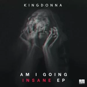 KingDonna, Am I Going Insane, download ,zip, zippyshare, fakaza, EP, datafilehost, album, Afro House, Afro House 2021, Afro House Mix, Afro House Music, Afro Tech, House Music