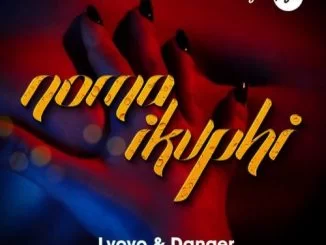 L’vovo, Danger, Noma Ikuphi, Dj Tira, Joocy, mp3, download, datafilehost, toxicwap, fakaza, House Music, Amapiano, Amapiano 2021, Amapiano Mix, Amapiano Music