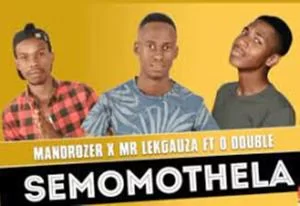 Mandrozer, Mr Lekgauza, Semomothela, O Double, mp3, download, datafilehost, toxicwap, fakaza, Afro House, Afro House 2021, Afro House Mix, Afro House Music, Afro Tech, House Music