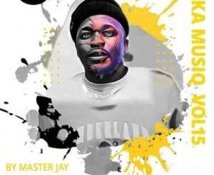 Master Jay, Saka MusiQ Vol 15 Mix, mp3, download, datafilehost, toxicwap, fakaza, Afro House, Afro House 2021, Afro House Mix, Afro House Music, Afro Tech, House Music