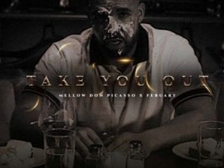 Mellow Don Picasso, Take You Out, February, mp3, download, datafilehost, toxicwap, fakaza, Hiphop, Hip hop music, Hip Hop Songs, Hip Hop Mix, Hip Hop, Rap, Rap Music