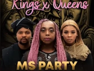 Ms Party, Lady Du, Josiah De Disciple, Kings, Queens, mp3, download, datafilehost, toxicwap, fakaza, House Music, Amapiano, Amapiano 2021, Amapiano Mix, Amapiano Music