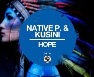 Native P, Kusini, Hope, Original Mix, mp3, download, datafilehost, toxicwap, fakaza, Afro House, Afro House 2021, Afro House Mix, Afro House Music, Afro Tech, House Music