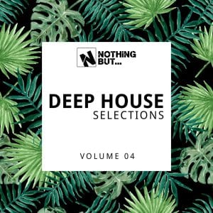 Nothing But, Deep House Selections, Vol. 04, download ,zip, zippyshare, fakaza, EP, datafilehost, album, Deep House Mix, Deep House, Deep House Music, Deep Tech, Afro Deep Tech, House Music