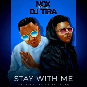 Nox, Stay With Me, DJ Tira, mp3, download, datafilehost, toxicwap, fakaza, House Music, Amapiano, Amapiano 2021, Amapiano Mix, Amapiano Music