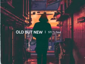STI T’s Soul, Old But New, download ,zip, zippyshare, fakaza, EP, datafilehost, album, Deep House Mix, Deep House, Deep House Music, Deep Tech, Afro Deep Tech, House Music