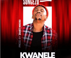 Songezo, Kwanele, Original Mix, mp3, download, datafilehost, toxicwap, fakaza, Afro House, Afro House 2021, Afro House Mix, Afro House Music, Afro Tech, House Music